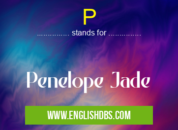 P means Penelope Jade P
