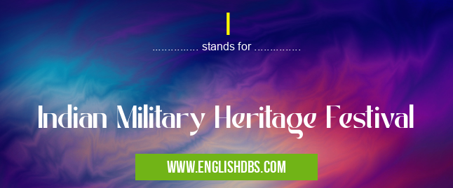 I means Indian Military Heritage Festival I