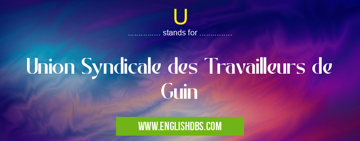 U means Union Syndicale des Travailleurs de Guin U