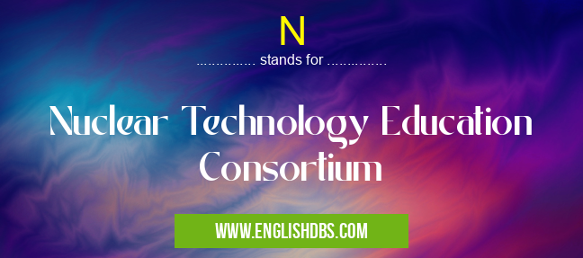 N means Nuclear Technology Education Consortium N