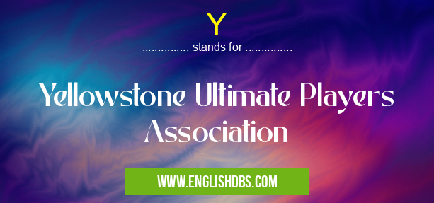 Y means Yellowstone Ultimate Players Association Y