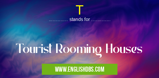 T means Tourist Rooming Houses T