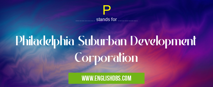 P means Philadelphia Suburban Development Corporation P