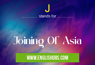 J means Joining Of Asia J