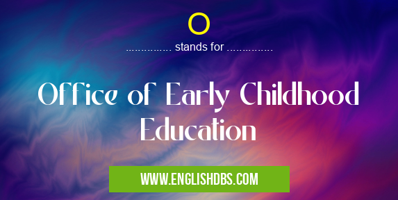 O means Office of Early Childhood Education O