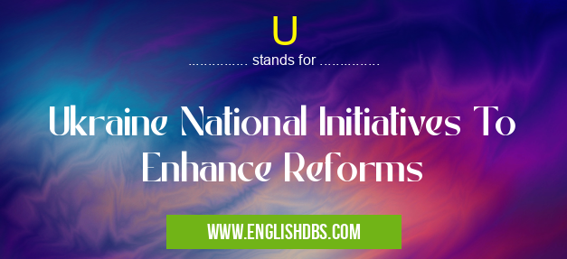 U means Ukraine National Initiatives To Enhance Reforms U