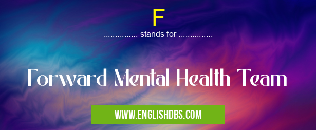 F means Forward Mental Health Team F
