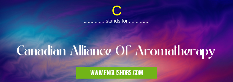 C means Canadian Alliance Of Aromatherapy C
