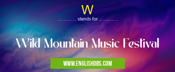 W means Wild Mountain Music Festival W