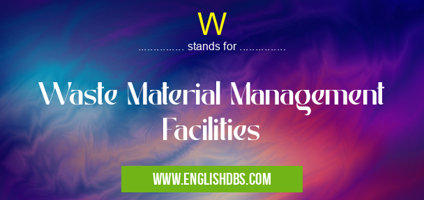 W means Waste Material Management Facilities W