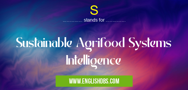 S means Sustainable Agrifood Systems Intelligence S