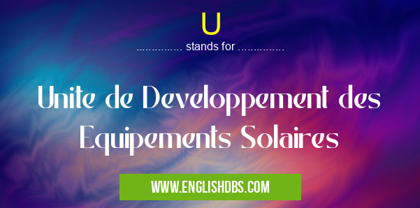 U means Unite de Developpement des Equipements Solaires U