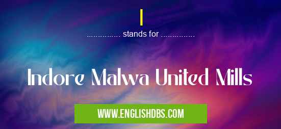 I means Indore Malwa United Mills I