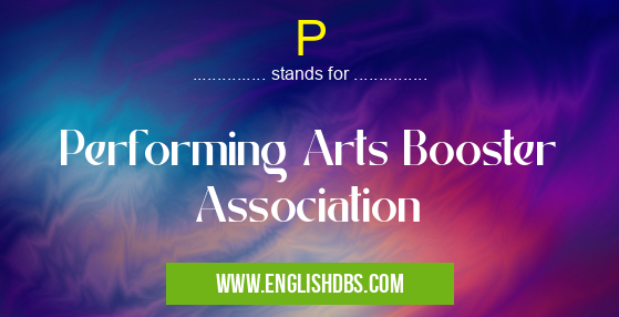 P means Performing Arts Booster Association P