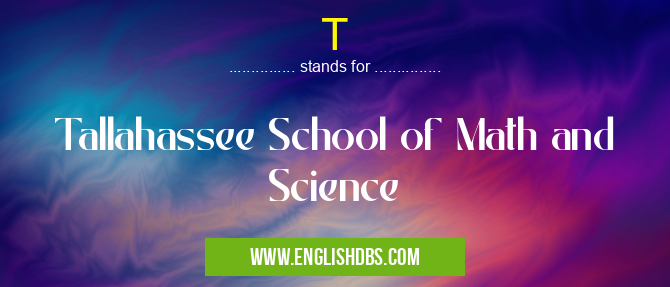 T means Tallahassee School of Math and Science T