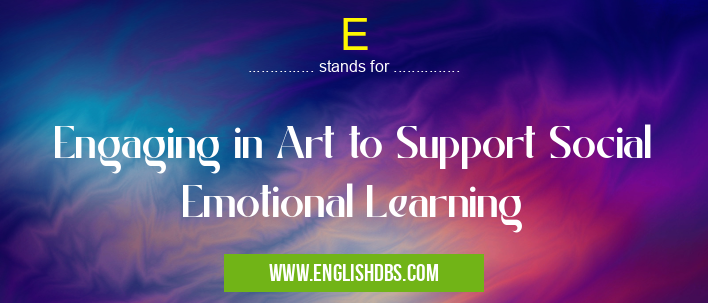 E means Engaging in Art to Support Social Emotional Learning E
