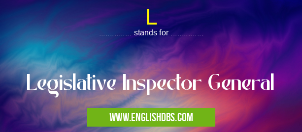 L means Legislative Inspector General L