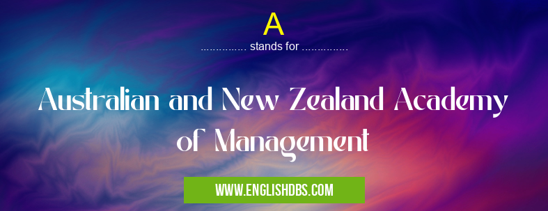 A means Australian and New Zealand Academy of Management A