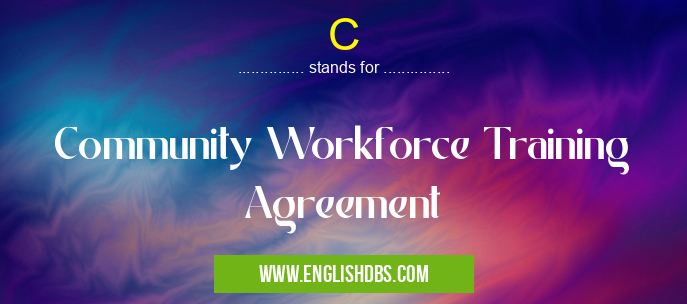 C means Community Workforce Training Agreement C