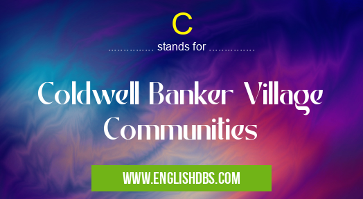 C means Coldwell Banker Village Communities C