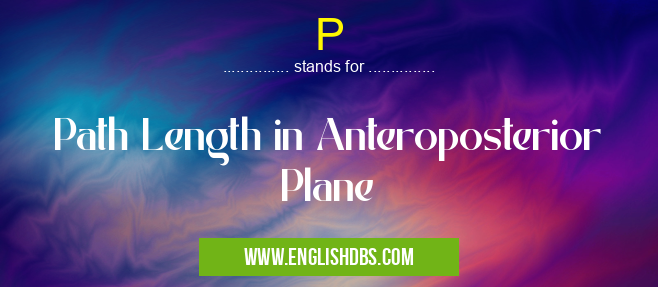 P means Path Length in Anteroposterior Plane P
