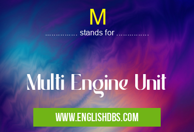 M means Multi Engine Unit M