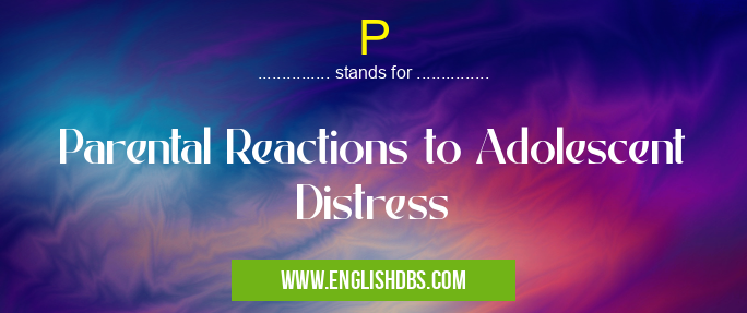 P means Parental Reactions to Adolescent Distress P