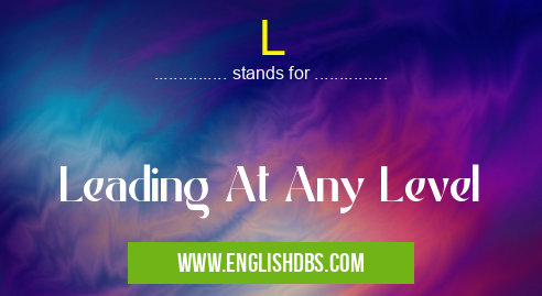 L means Leading At Any Level L