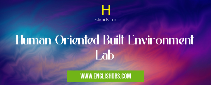 H means Human Oriented Built Environment Lab H