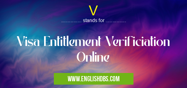 V means Visa Entitlement Verificiation Online V