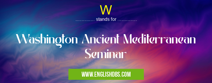 W means Washington Ancient Mediterranean Seminar W