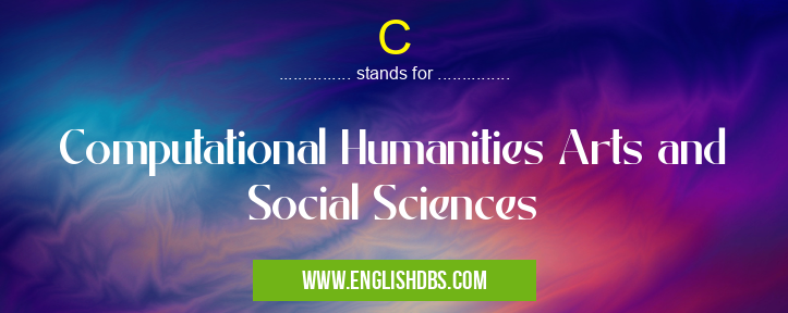 C means Computational Humanities Arts and Social Sciences C