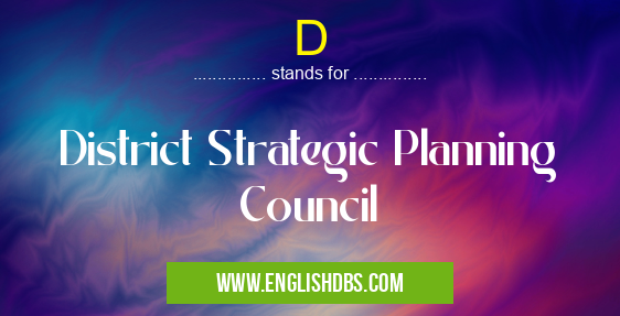 D means District Strategic Planning Council D