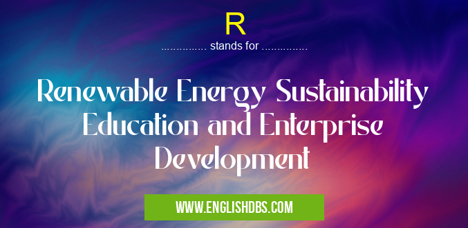 R means Renewable Energy Sustainability Education and Enterprise Development R