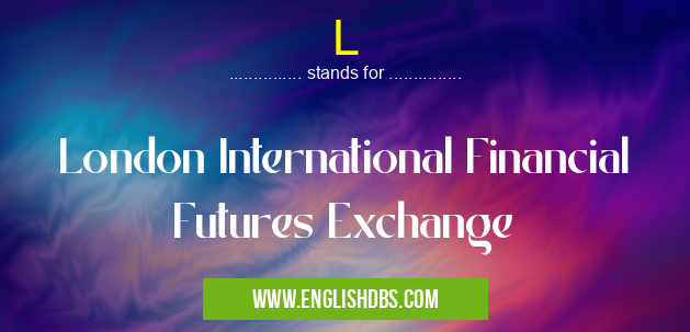 L means London International Financial Futures Exchange L