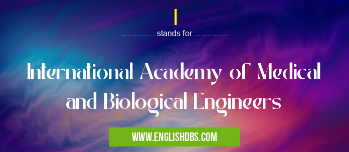 I means International Academy of Medical and Biological Engineers I