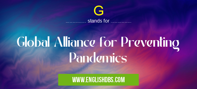 G means Global Alliance for Preventing Pandemics G
