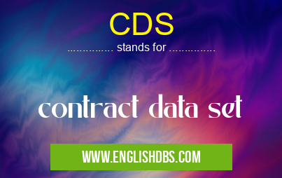 CDS means contract data set CDS
