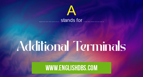 A means Additional Terminals A