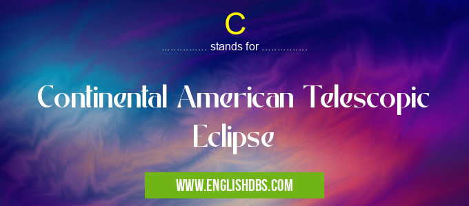 C means Continental American Telescopic Eclipse C