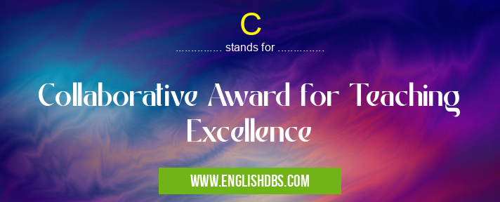 C means Collaborative Award for Teaching Excellence C