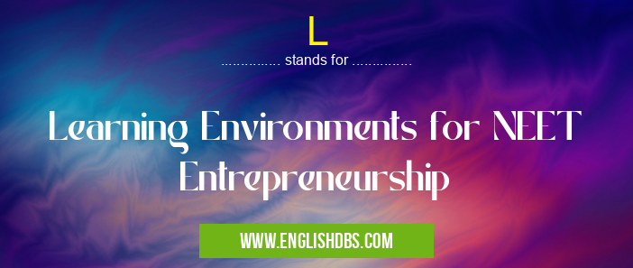 L means Learning Environments for NEET Entrepreneurship L