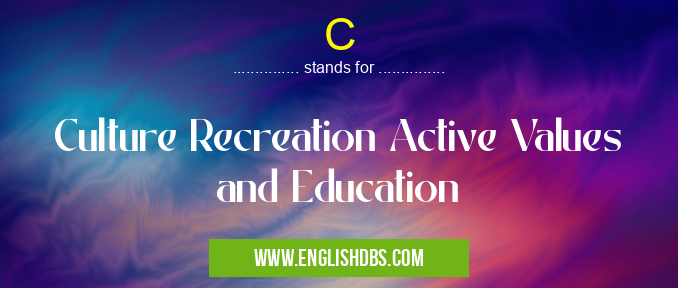 C means Culture Recreation Active Values and Education C