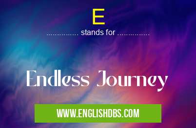 E means Endless Journey E