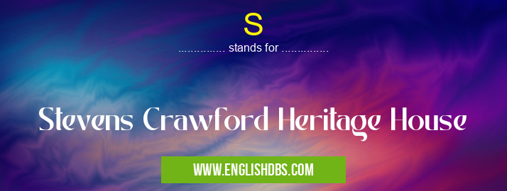 S means Stevens Crawford Heritage House S