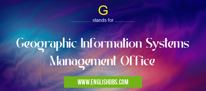 G means Geographic Information Systems Management Office G