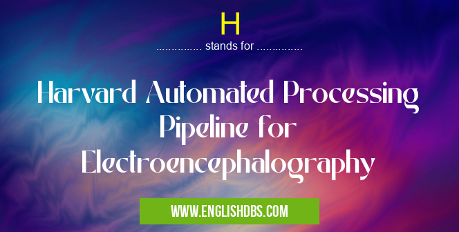 H means Harvard Automated Processing Pipeline for Electroencephalography H