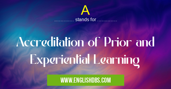 A means Accreditation of Prior and Experiential Learning A