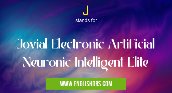 J means Jovial Electronic Artificial Neuronic Intelligent Elite J