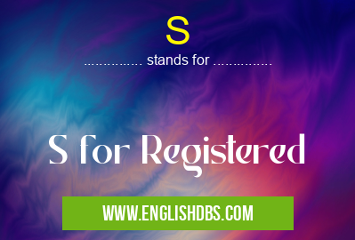 S means S for Registered S